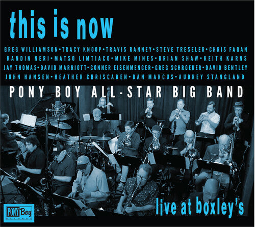 Pony Boy All-Star Big Band: This Is Now - Live At Boxley's