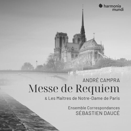 Dauce, Sebastien / Ensemble Correspondances: Andre Campra: Messe De Requiem & Les Maitres De Notre-Dame De Paris