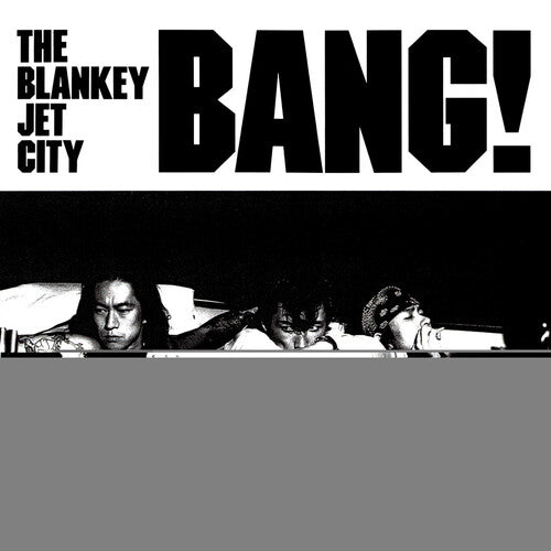 Blankey Jet City: Bang!