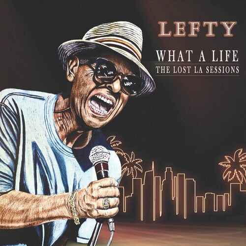 Lefty: What A Life - The Lost La Sessions