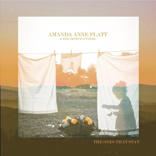 Platt, Amanda Anne & the Honeycutters: The Ones That Stay