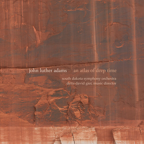 Adams / South Dakota Symphony Orchestra: Adams: An Atlas of Deep Time