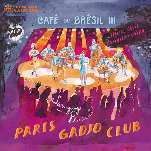 Paris Gadjo Club: Cafe du Bresil III (Special Guest - Yamandu Costa) - COMPACT DISCS