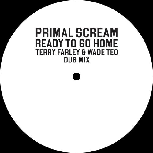 Primal Scream: Ready To Go Home (Terry Farley & Wade Teo Dub Mix)