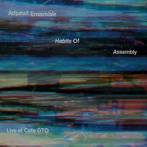 Adjunct Ensemble: Habits Of Assembly: Live At Cafe OTO - COMPACT DISCS