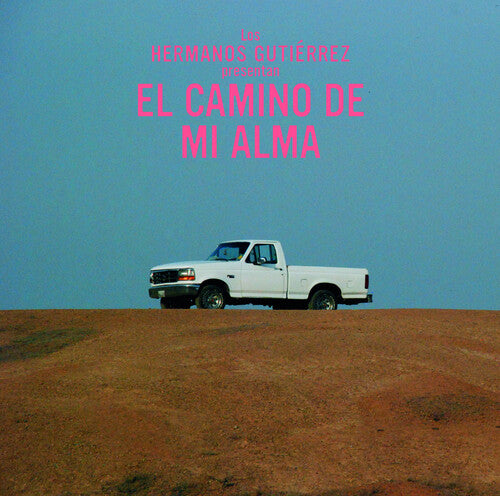 Hermanos Gutierrez: El Camino De Mi Alma