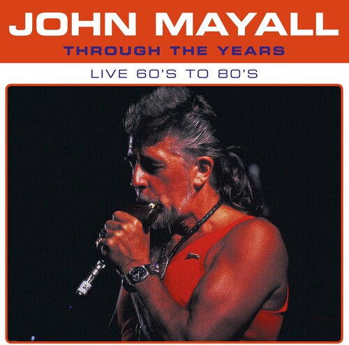 Mayall, John: Through The Years Live 60's To 80's