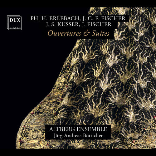 Erlebach / Fischer / Mrowca / Altberg Ensemble: Erlebach, Fischer, Kusser & Fischer: Ouvertures & Suites