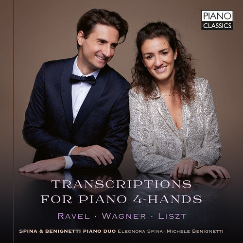 Liszt / Wagner / Spina & Benignetti Piano Duo: Ravel, Wagner & Liszt: Transcriptions for Piano 4-Hands