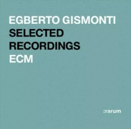 Gismonti, Egberto: ECM Selected Recordings