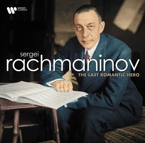 Sergei Rachmaninov: Last Romantic Hero: Sergei Rachmaninov: Last Romantic Hero