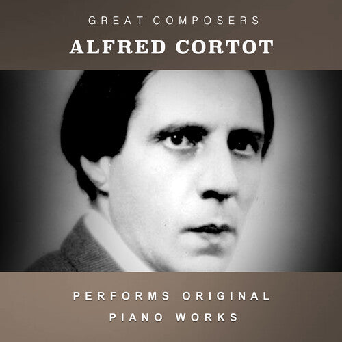 Cortot, Alfred: The Condon Collection: Masters of The Piano Roll