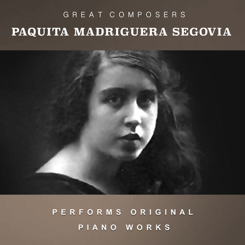 Segovia, Paquita Madriguera: The Condon Collection: Masters of The Piano Roll