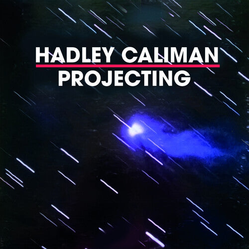 Caliman, Hadley: Projecting