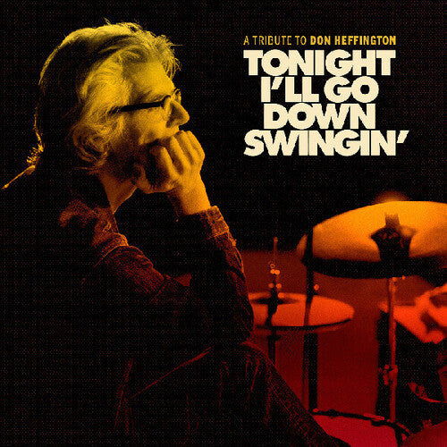Various Artists: Tonight I'll Go Down Swingin': A Tribute To Don Heffington (Various Artists) - COMPACT DISCS