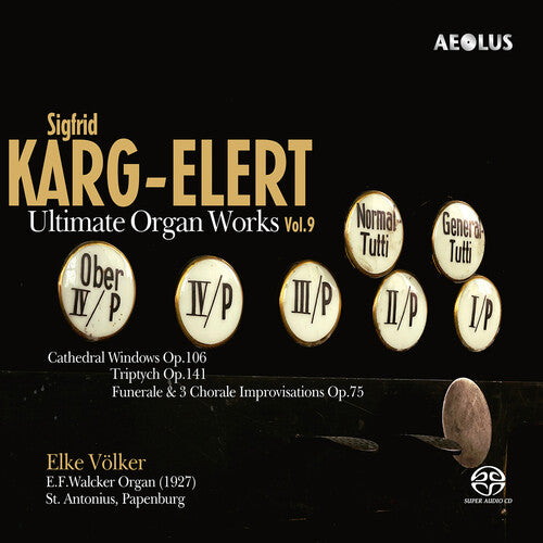 Karg-Elert / Volker: Karg-Elert: Ultimate Organ Works, Vol. 9 - SUPER-AUDIO CD