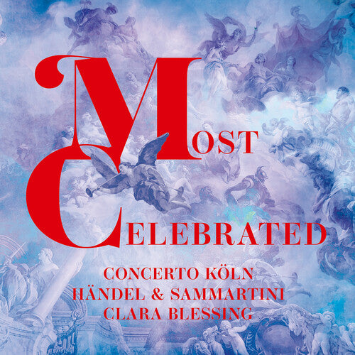 Handel / Sammartini / Blessing / Koln: Most Celebrated