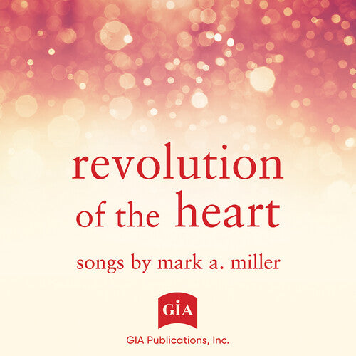 Wamble, Julian / Williams, Kate / Pinto, Mike: Revolution of the Heart - Songs by Mark A. Miller