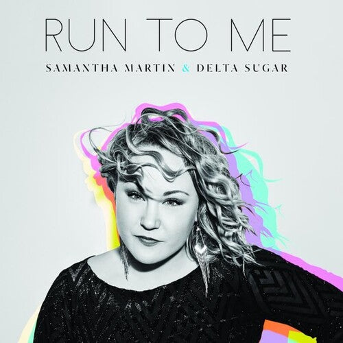 Martin, Samantha & Delta Sugar: Run to Me - COMPACT DISCS