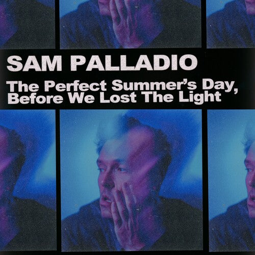 Palladio, Sam: The Perfect Summer's Day Before We Lost the Light