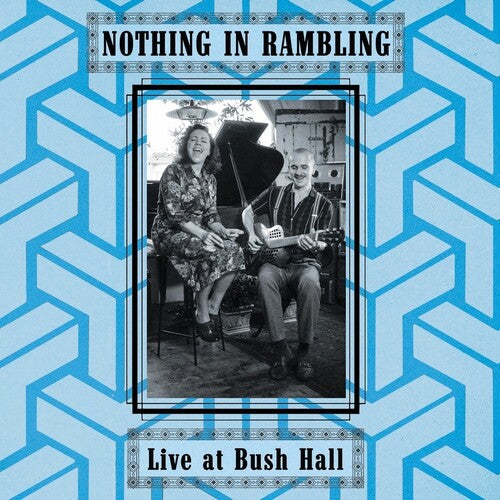 Nothing in Rambling: Live At Bush Hall