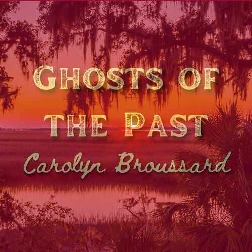 Broussard, Carolyn: Ghosts Of The Past