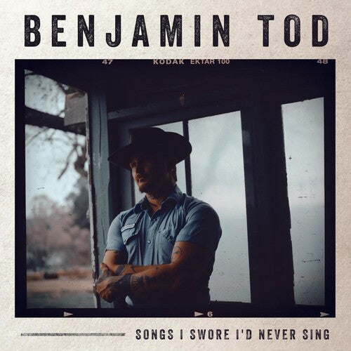 Tod, Benjamin: Songs I Swore I'd Never Sing