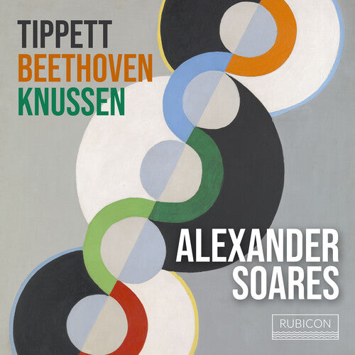 Soares, Alexander: Tippet, Beethoven, Knussen