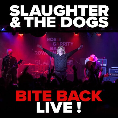 Slaughter and the Dogs: Bite Back Live