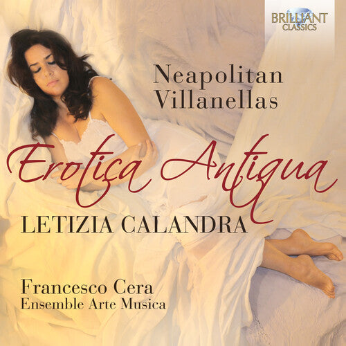 Callandra, Letizia / Ensemble Arte Musica: Erotica Antiqua: Neapolitan Villanellas