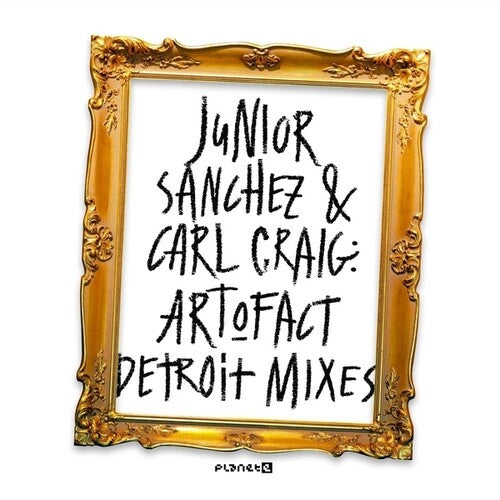 Sanchez, Junior / Craig, Carl: Art-O-Fact - Detroit Mixes