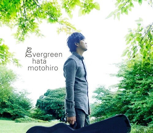 Hata, Motohiro: Evergreen