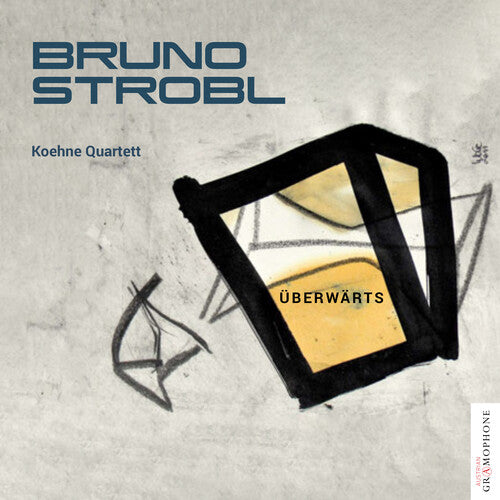 Koehne Quartett: Bruno Strobl: Uberwarts