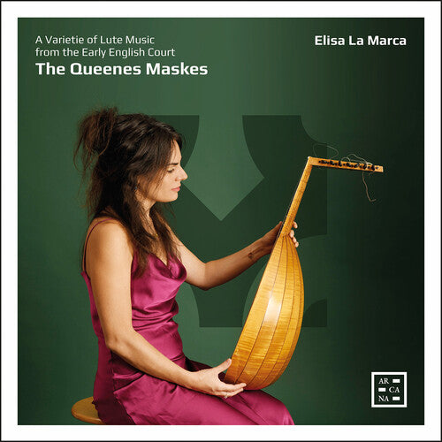 Bacheler / Ballard / La Marca: The Queenes Maskes - A Varietie of Lute Music from the Early English Court