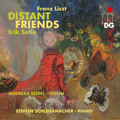 Seidel, Andreas / Schleiermacher, Steffen: Satie Liszt: Distant Friends