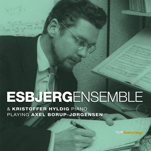 Borup-Jorgensen / Camille / Hyldig: Esbjergensemble & Kristoffer Hyldig, Piano, Playing Axel Borup-Jorgensen