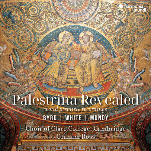 Choir of Clare College Cambridge: Palestrina Revealed - Byrd, White, Mundy