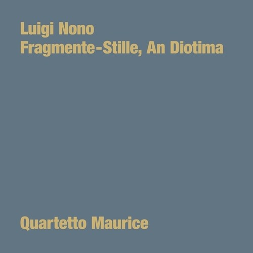 Nono, Luigi (Quartetto Maurice): Fragmente: Stille, An Diotima