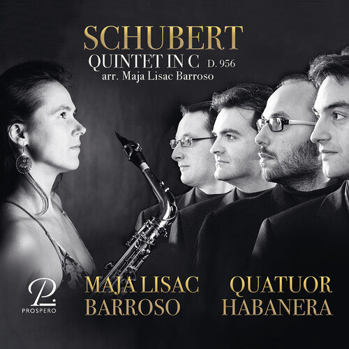 Schubert / Barroso / Quatuor Habanera: Schubert: String Quintet in C, Arranged for Saxophones