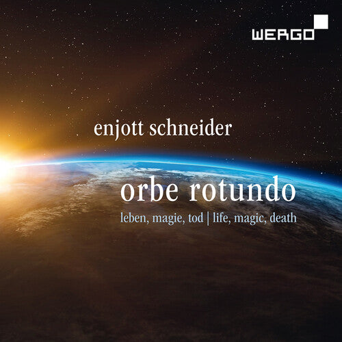 Schneider / Moon / Sellier: Orbe Rotundo - Songs About Life Magic & Death