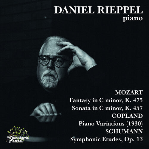 Copland / Mozart / Schumann / Rieppel: Daniel Rieppel Plays Mozart Copland & Schumann