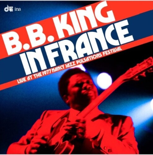 King, B.B.: In France: Live at the 1977 Nancy Jazz Pulsations Festival