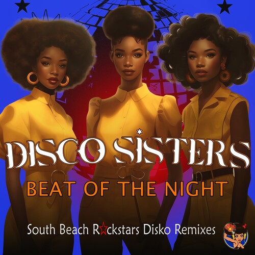 Disco Sisters: Beat Of The Night (South Beach Rockstars Disko Remixes)