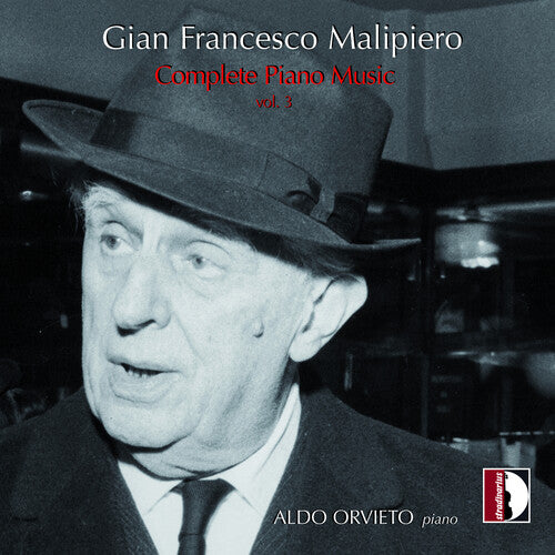 Malipiero / Orvieto: Complete Piano Music Vol. 3