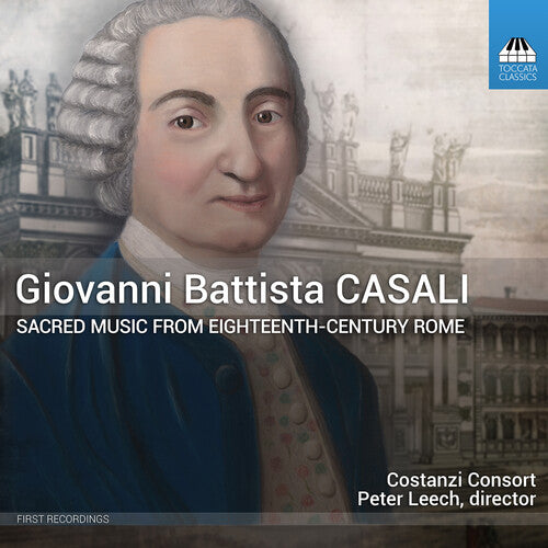 Casali / Costanzi Consort: Sacred Music from Eighteenth-Century Rome