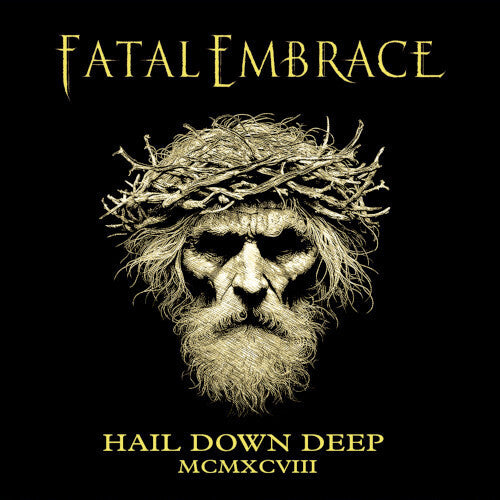 Fatal Embrace: Hail Down Deep - COMPACT DISCS