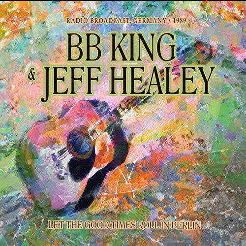 King, B.B. / Healey, Jeff: Let The Good Times Roll In Berlin / Radio - COMPACT DISCS