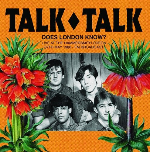 Talk Talk: Does London Know?: Live At The Hammersmith Odeon, 07th May 1986 - FM Broadcast