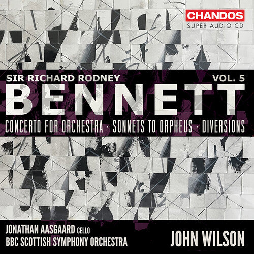 Bennett / Aasgaard / BBC Scottish Symphony Orch: Bennett: Orchestral Works, Vol. 5 - SUPER-AUDIO CD