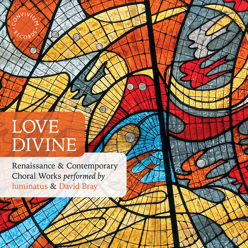luminatus: Love Divine - Renaissance & Contemporary Choral Works - COMPACT DISCS